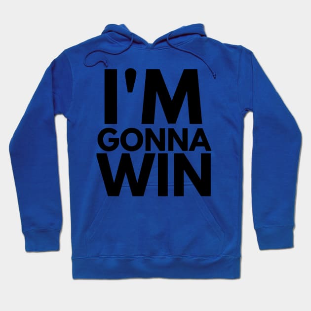 im gonna win for winners Hoodie by FromBerlinGift